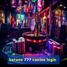 betano 777 casino login