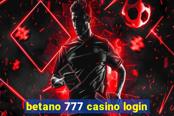 betano 777 casino login