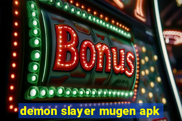 demon slayer mugen apk