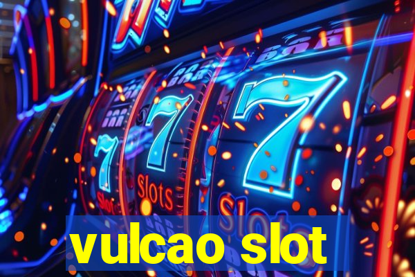 vulcao slot