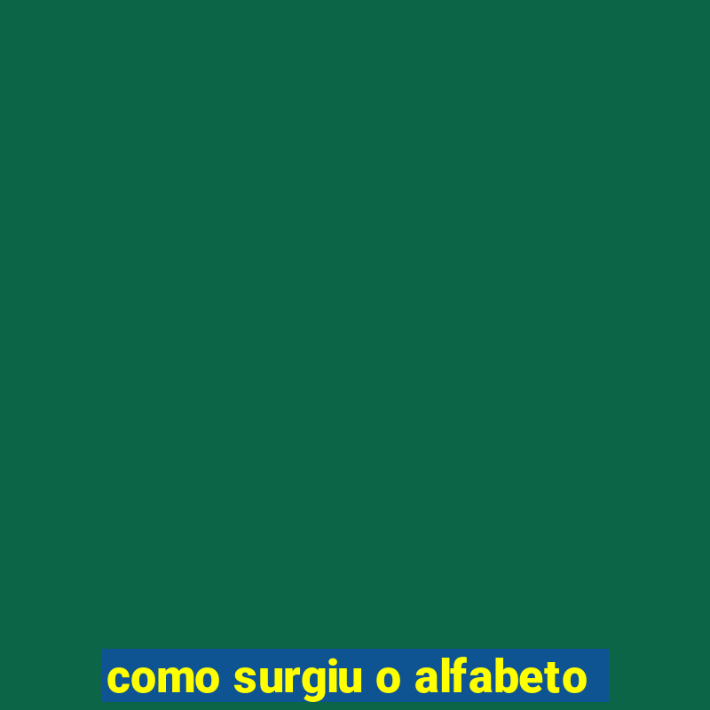 como surgiu o alfabeto