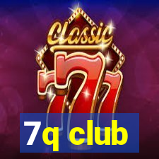 7q club