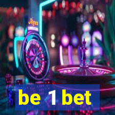 be 1 bet