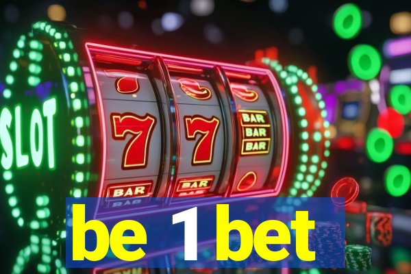 be 1 bet