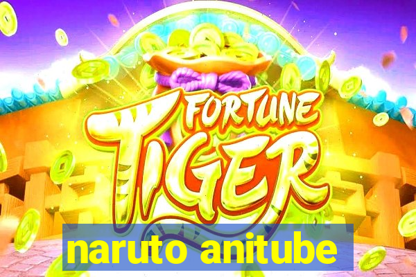 naruto anitube