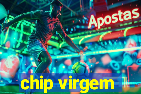 chip virgem