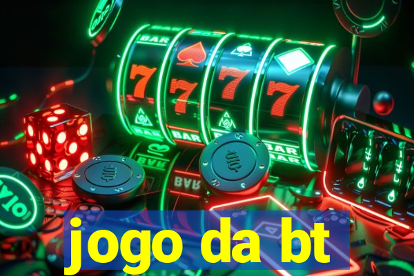 jogo da bt