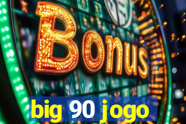 big 90 jogo