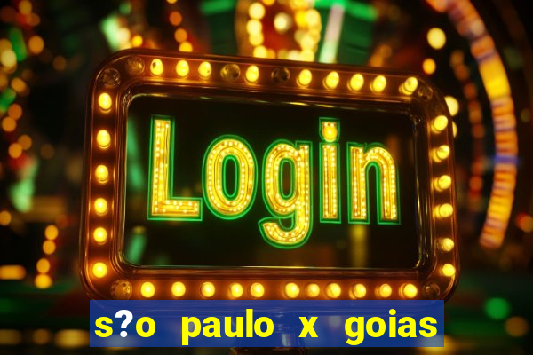 s?o paulo x goias ao vivo