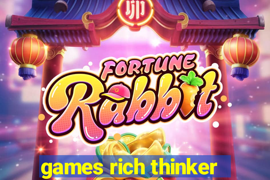 games rich thinker