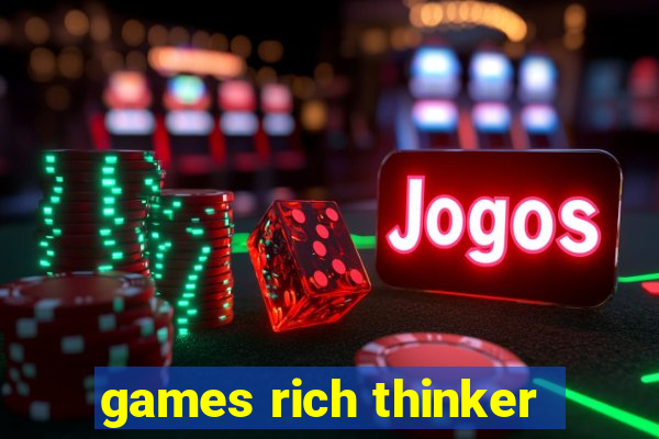 games rich thinker