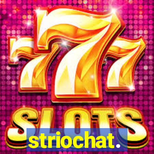 striochat.