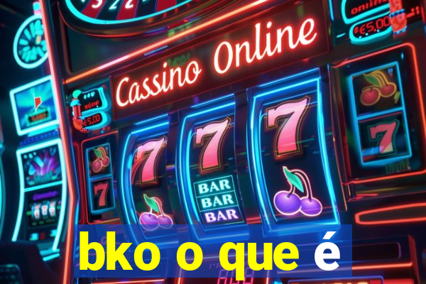 bko o que é