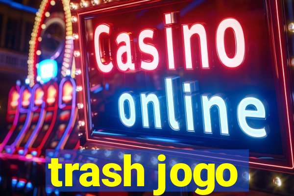 trash jogo