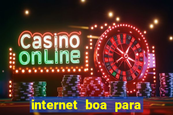 internet boa para jogos online