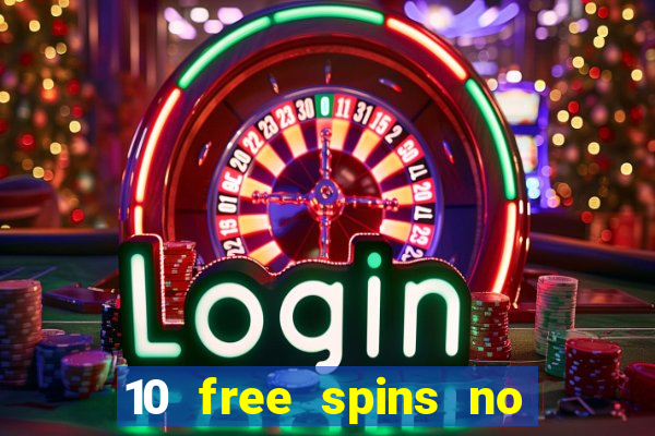 10 free spins no deposit casino uk