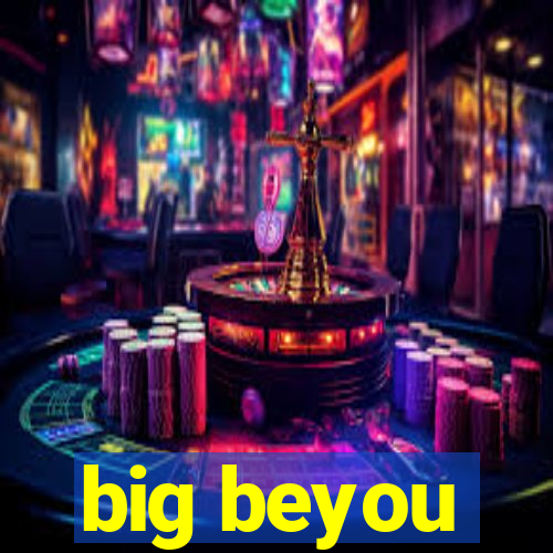 big beyou