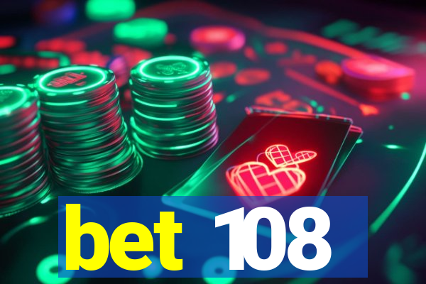 bet 108