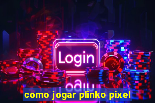 como jogar plinko pixel