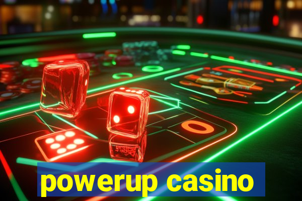 powerup casino