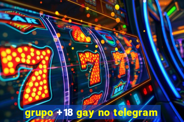 grupo +18 gay no telegram