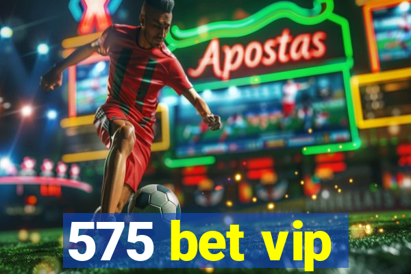 575 bet vip