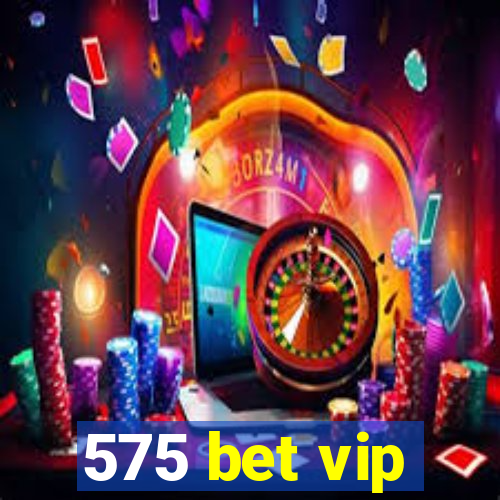 575 bet vip