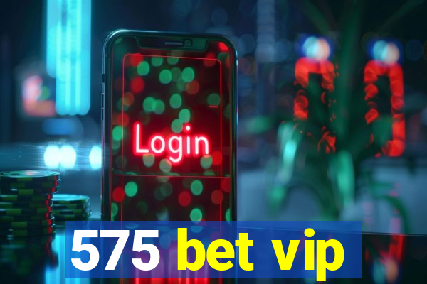 575 bet vip