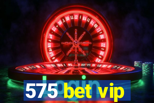 575 bet vip