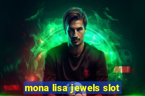 mona lisa jewels slot