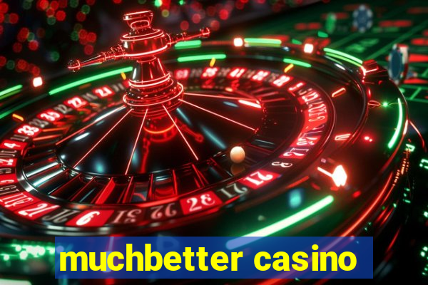 muchbetter casino