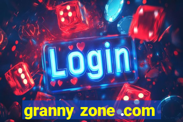 granny zone .com