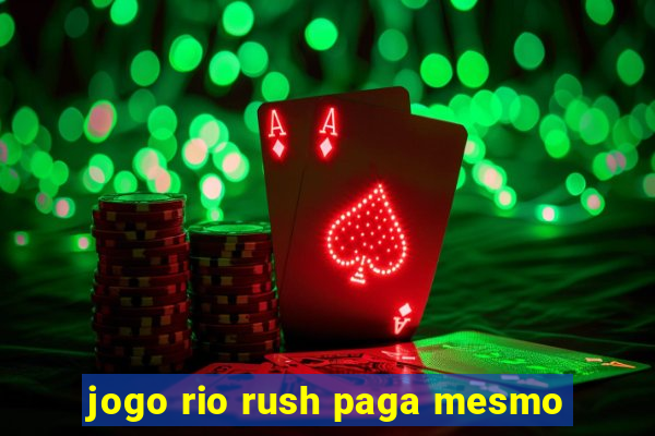 jogo rio rush paga mesmo