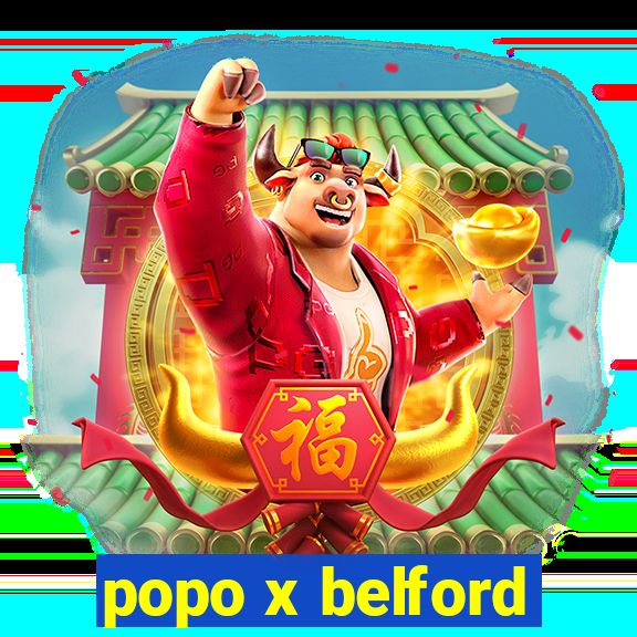 popo x belford