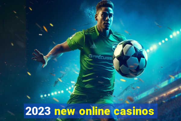 2023 new online casinos