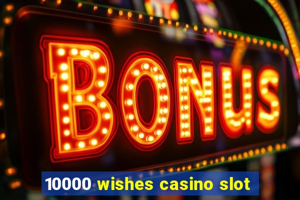 10000 wishes casino slot