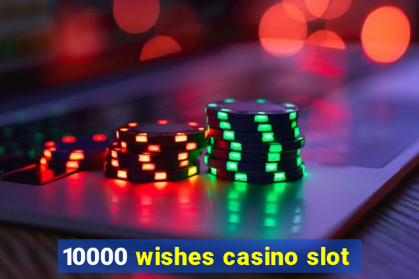 10000 wishes casino slot