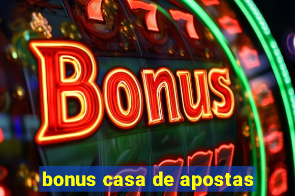 bonus casa de apostas