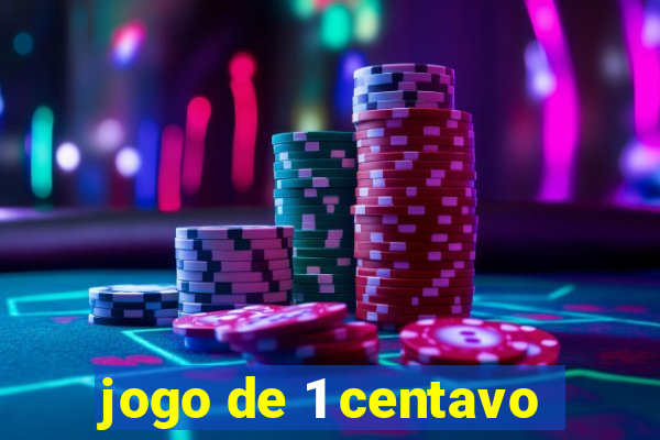 jogo de 1 centavo