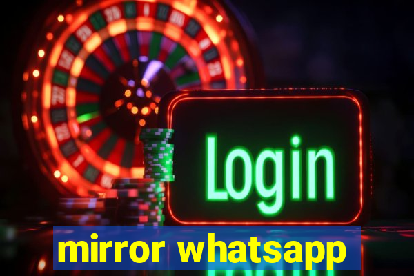 mirror whatsapp