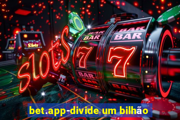 bet.app-divide um bilhão