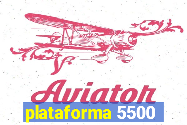 plataforma 5500