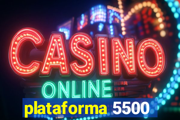 plataforma 5500