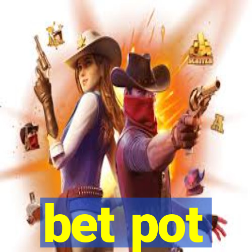 bet pot