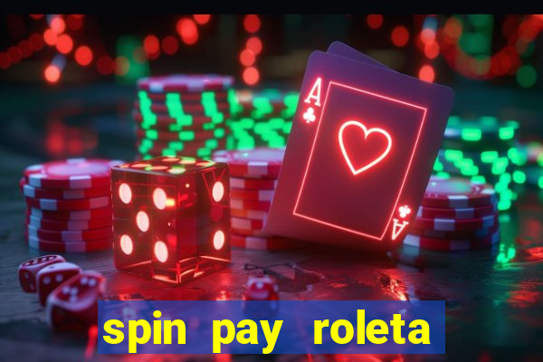 spin pay roleta ganhar dinheiro