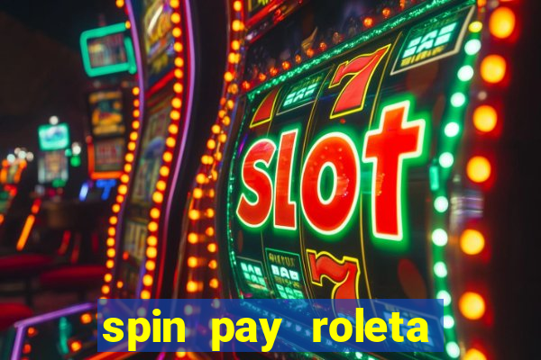 spin pay roleta ganhar dinheiro