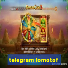 telegram lomotof