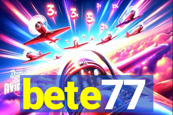 bete77