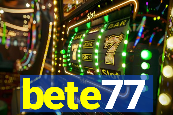 bete77