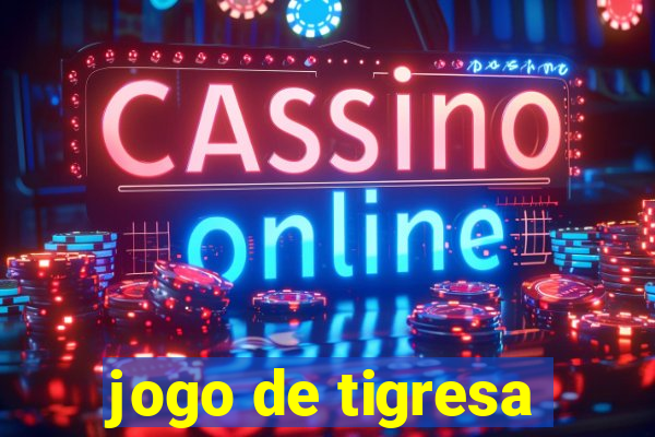 jogo de tigresa